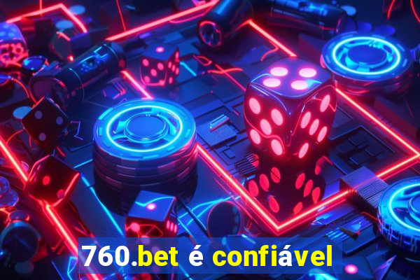 760.bet é confiável