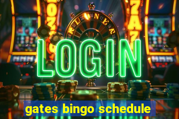 gates bingo schedule