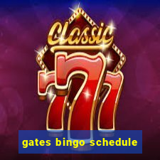 gates bingo schedule