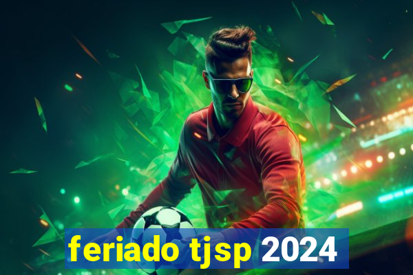 feriado tjsp 2024