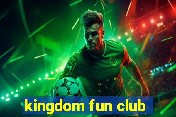 kingdom fun club