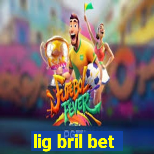 lig bril bet