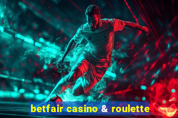 betfair casino & roulette