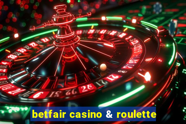 betfair casino & roulette