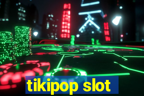 tikipop slot