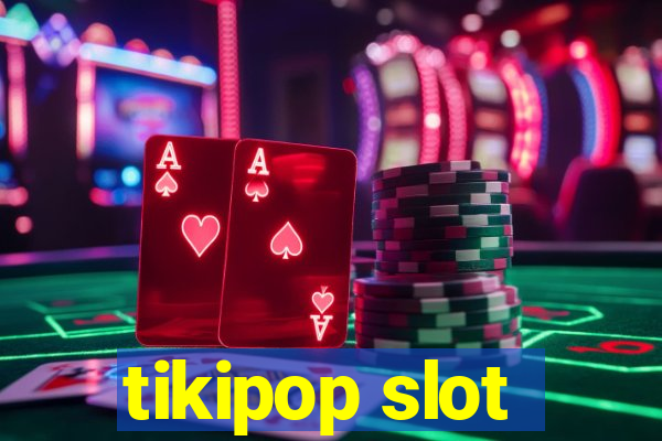 tikipop slot