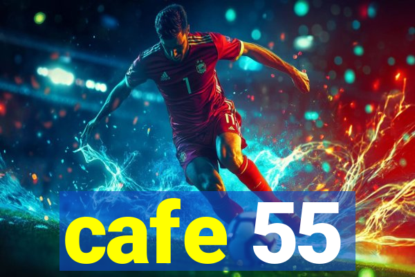 cafe 55