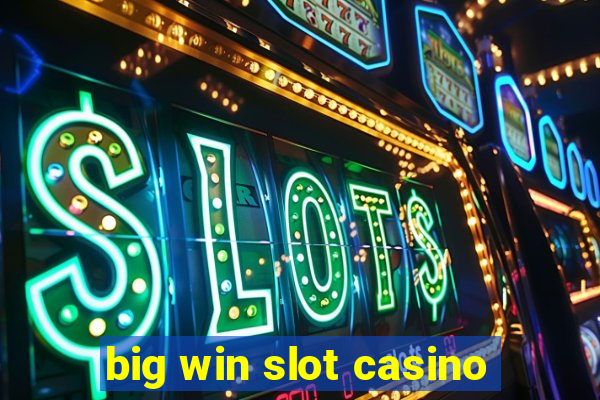 big win slot casino