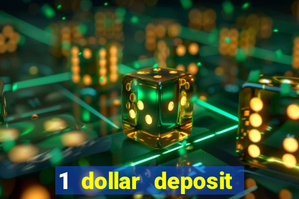 1 dollar deposit casino bonus