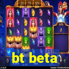 bt beta