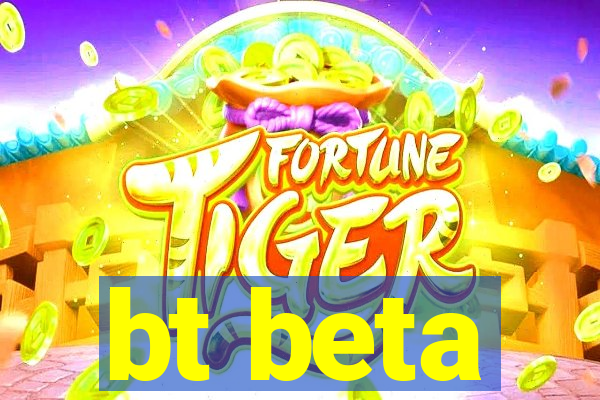 bt beta