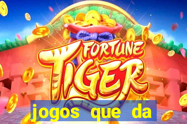 jogos que da dinheiro ao se cadastrar