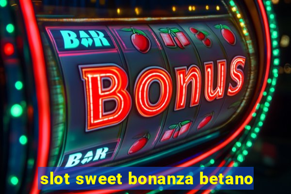 slot sweet bonanza betano