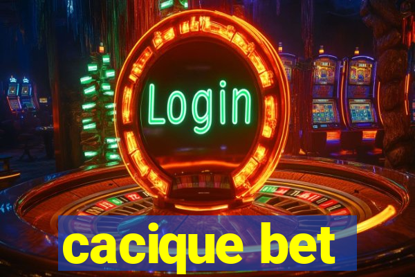 cacique bet