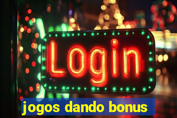 jogos dando bonus