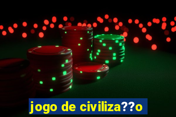 jogo de civiliza??o