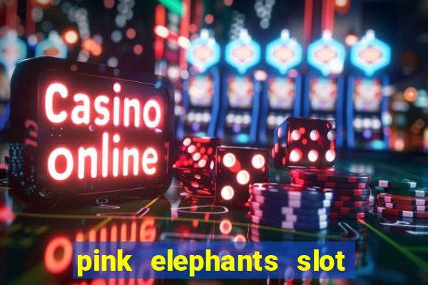 pink elephants slot free play