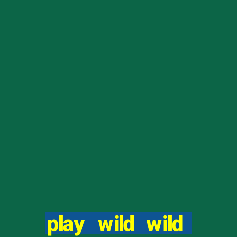 play wild wild riches slot