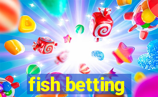 fish betting