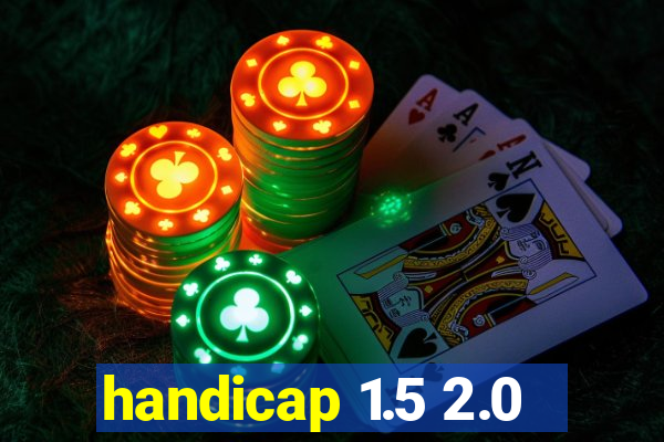 handicap 1.5 2.0