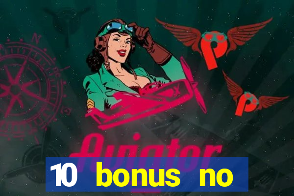 10 bonus no deposit casino