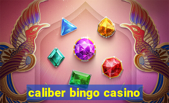 caliber bingo casino