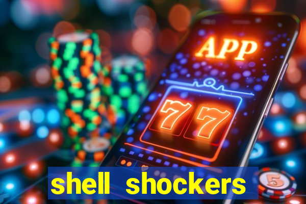 shell shockers crazy games