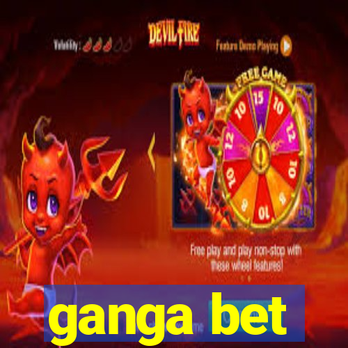 ganga bet