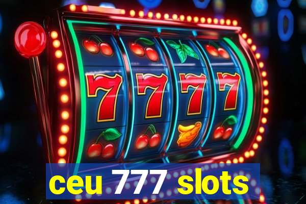 ceu 777 slots