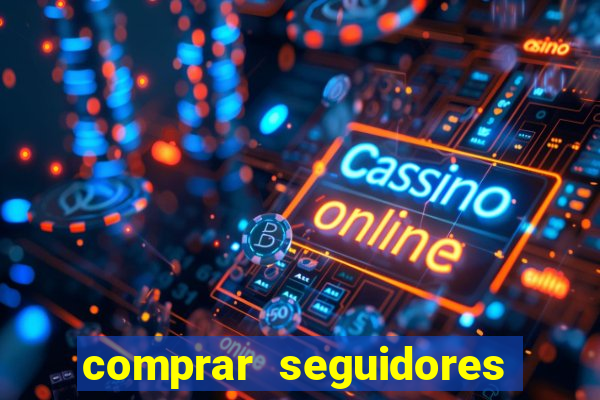 comprar seguidores reais instagram barato