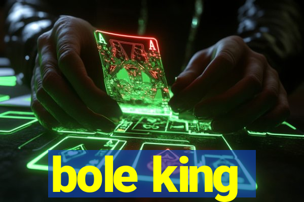 bole king