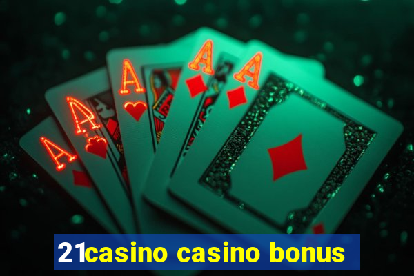 21casino casino bonus