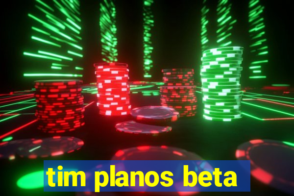 tim planos beta