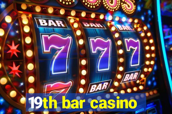 19th bar casino