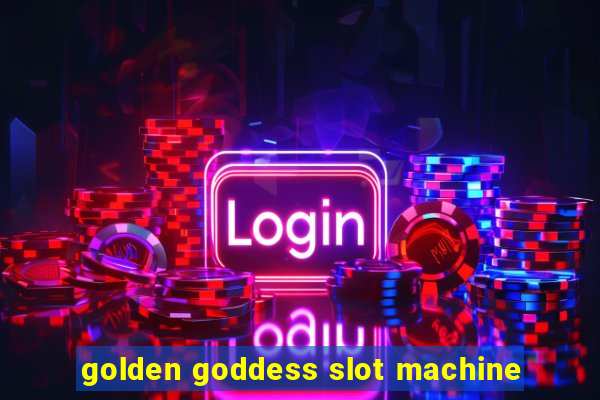 golden goddess slot machine