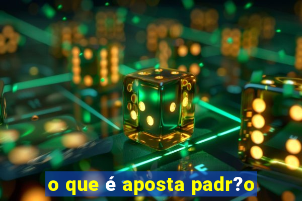 o que é aposta padr?o