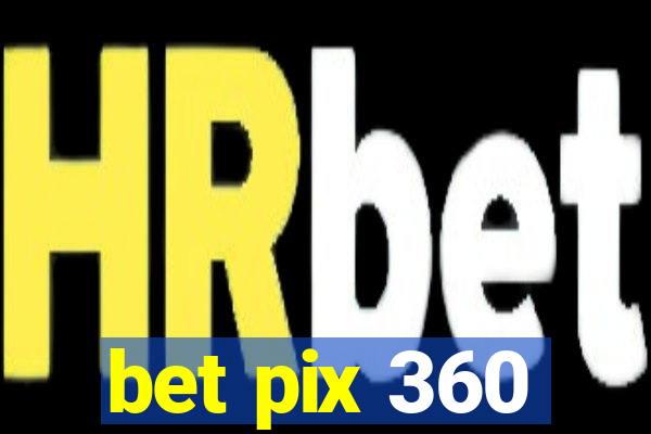 bet pix 360