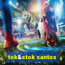 tok&stok santos