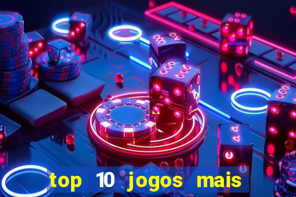 top 10 jogos mais jogados do mundo