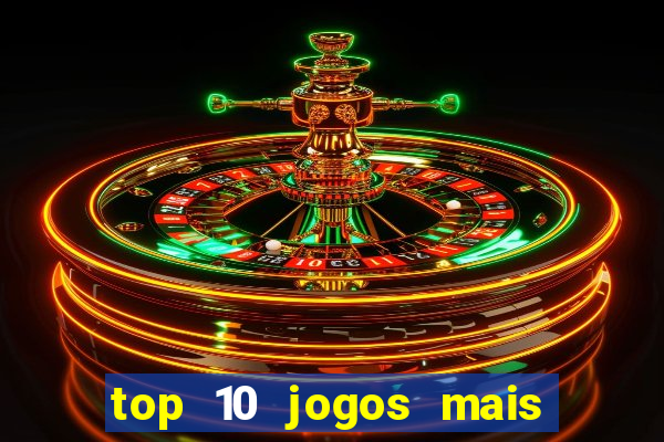 top 10 jogos mais jogados do mundo