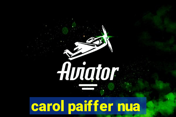 carol paiffer nua