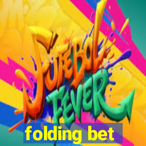 folding bet