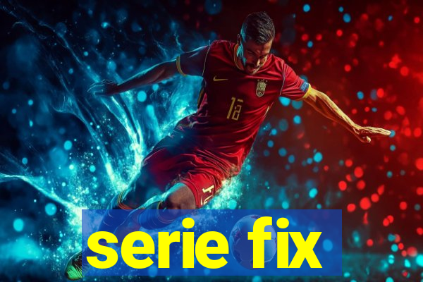 serie fix