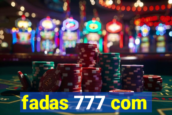 fadas 777 com