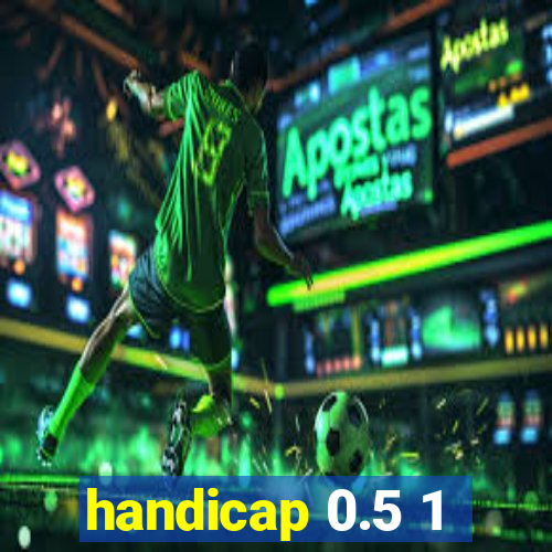 handicap 0.5 1