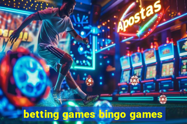 betting games bingo games