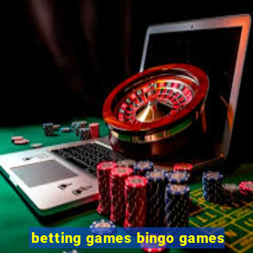 betting games bingo games