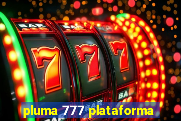 pluma 777 plataforma