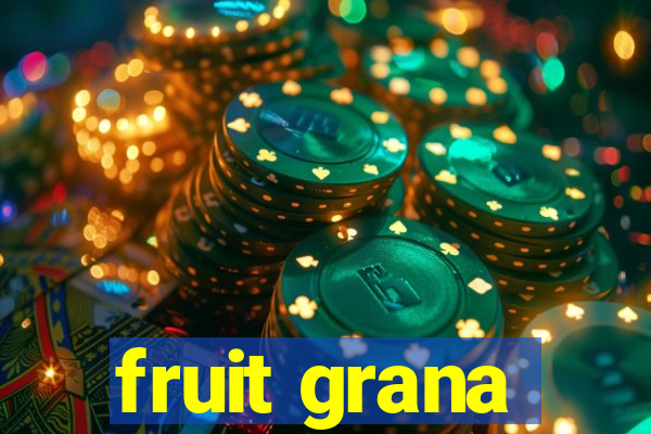 fruit grana