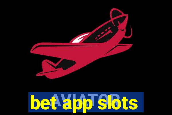 bet app slots